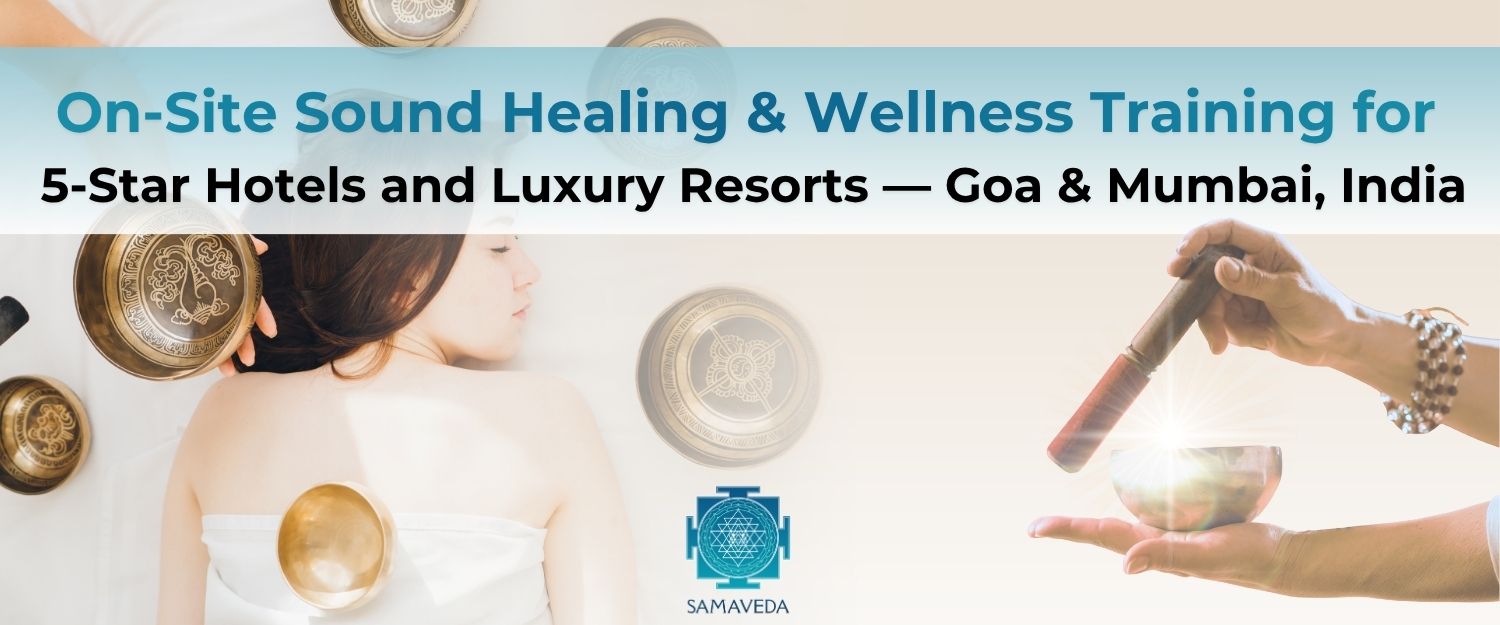 On-Site Sound Healing and Wellness Training for 4 Star 5-Star Hotels and Wellness Spa Luxury Resorts Goa Mumbai India